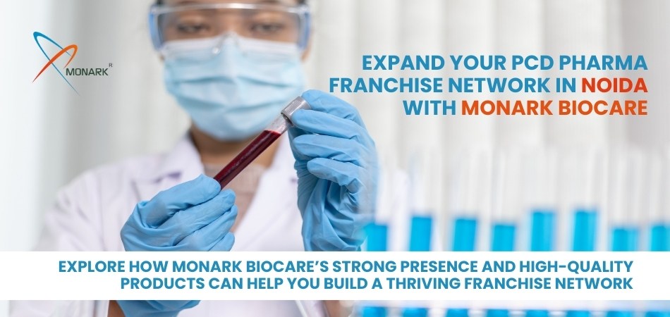 Top PCD Pharma Franchise Companies in Noida:Monark Biocare